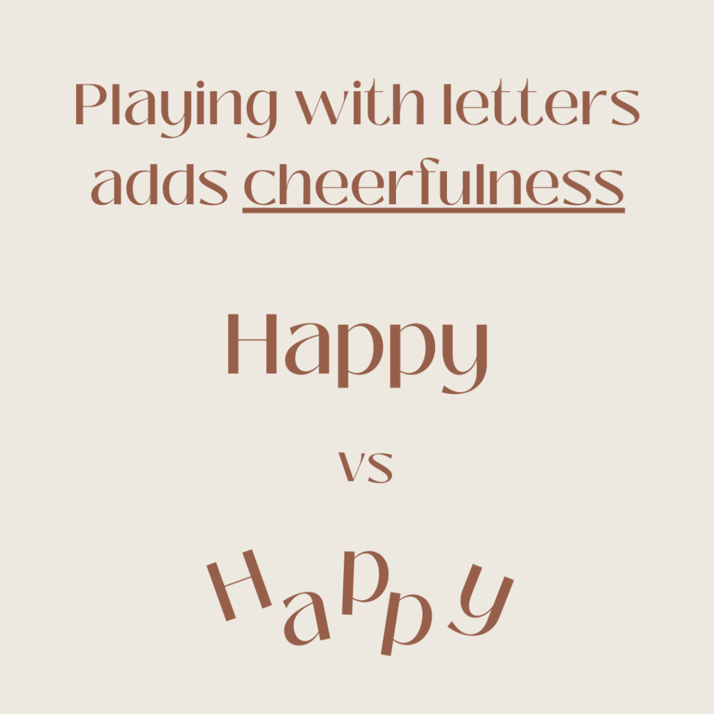 A graphic of how playing with letter positioning in a word can add a cheerfulness feeling. 