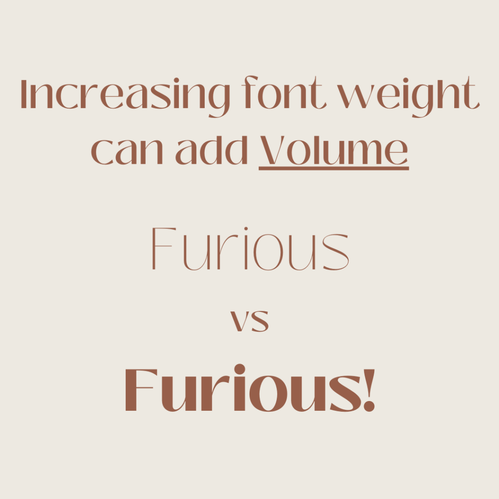 A graphic showing how adding weight to fonts or making letters thicker can add volume to a sentence.
 